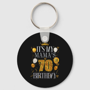 Its My Mamas 70th Birthday Happy Birthday 70 Years Keychain