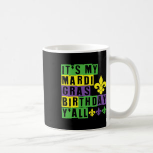 It's My Mardi Gras Birthday Yall Cute Mardi Gras  Coffee Mug