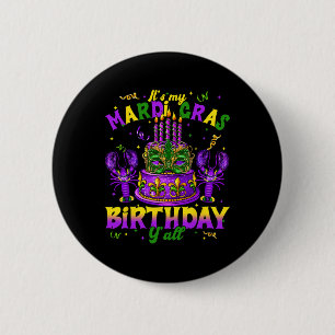 Its My Mardi Gras Birthday Yall Mardi Gras Happy B 2 Inch Round Button