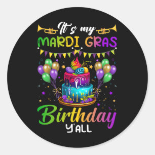 Its My Mardi Gras Birthday Yall Mardi Gras Happy B Classic Round Sticker
