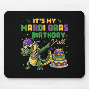 Its My Mardi Gras Birthday Yall Mardi Gras Happy B Mouse Pad