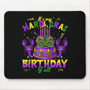 Its My Mardi Gras Birthday Yall Mardi Gras Happy B Mouse Pad