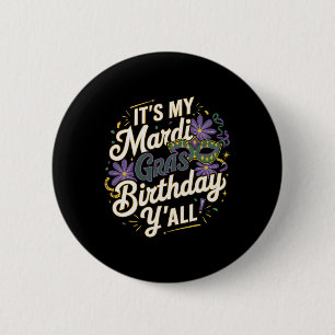 Its My Mardi Gras Birthday Yall New Orleans Swea  2 Inch Round Button