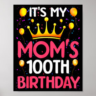 Its My Moms 100th Birthday Happy Birthday 100 Year Poster