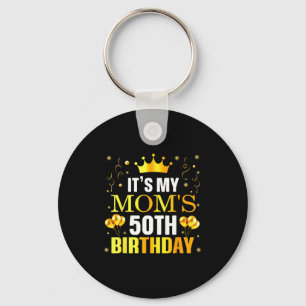 Its My Moms 50th Birthday Happy Birthday 50 Years Keychain