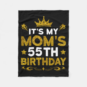 Its My Moms 55th Birthday Happy Birthday 55 Years  Fleece Blanket