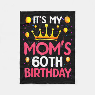 Its My Moms 60th Birthday Happy Birthday 60 Years  Fleece Blanket