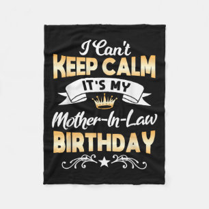 It's My Mother-in-law Birthday Shirt I Can't Keep Fleece Blanket