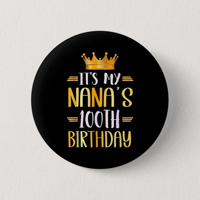 It's My Nana's 100th Birthday Happy 100 Years Old  2 Inch Round Button (Front)