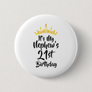 Its My Nephews 21st Birthday Crown Happy 21 Years 2 Inch Round Button