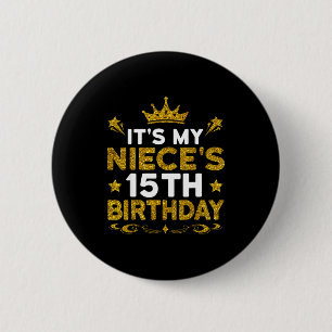 Its My Nieces 15th Birthday Happy Birthday 15 Year 2 Inch Round Button