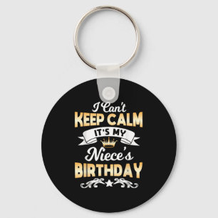 It's My Niece's Birthday Shirt I Can't Keep Calm N Keychain