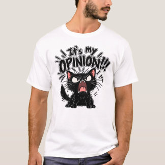 It's My Opinion!!! T-Shirt