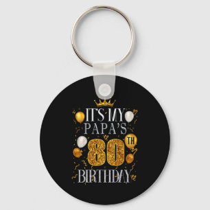 Its My Papas 80th Birthday Happy Birthday 80 Years Keychain