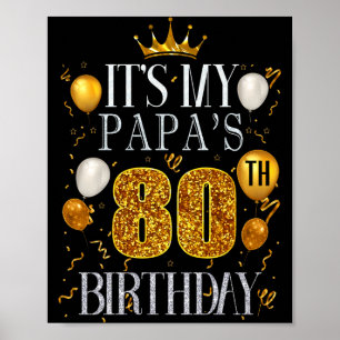 Its My Papas 80th Birthday Happy Birthday 80 Years Poster