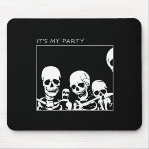 Its My Party Funny Skeleton Halloween Mouse Pad