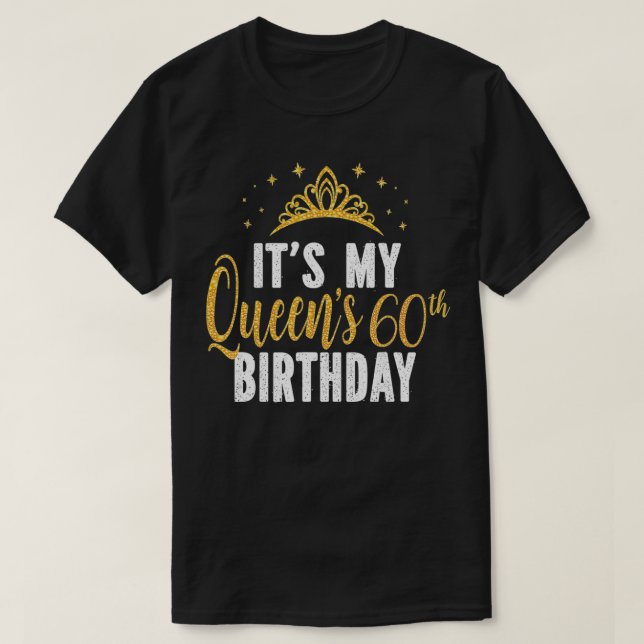 It's My Queen's 60th Birthday Idea For 60 Years Ol T-Shirt (Design Front)