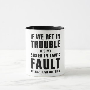 It's My Sister In Law's Fault Funny Saying Mug