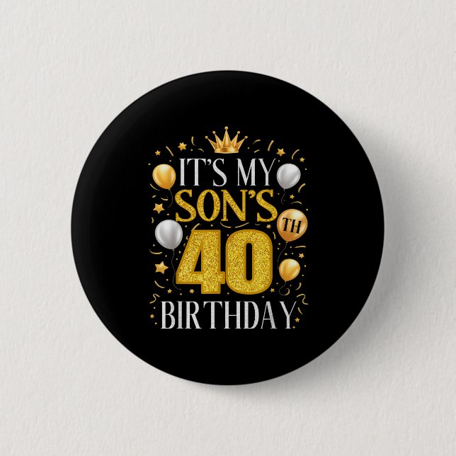 It's My Son's 40th Birthday 40 Year Old Birthday P 2 Inch Round Button (Front)