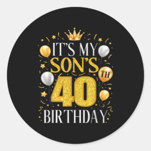 Its My Sons 40th Birthday Gifts 40 Year Old Birthd Classic Round Sticker