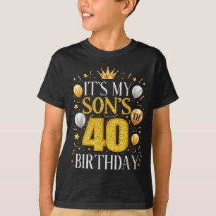 Its My Sons 40th Birthday Gifts 40 Year Old Birthd T-Shirt