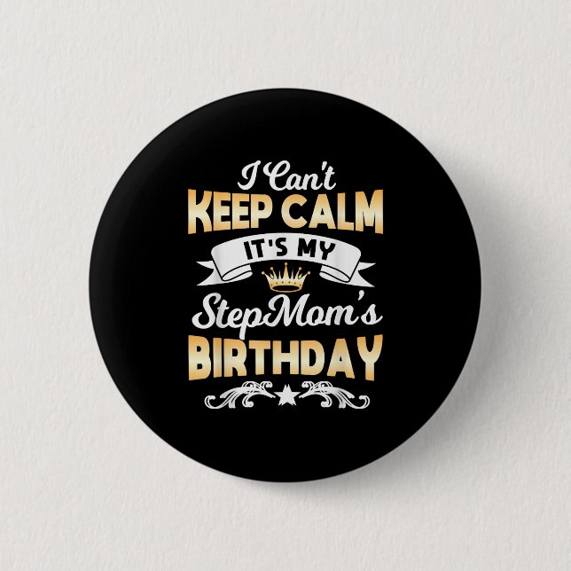 It's My Stepmom's Birthday Shirt I Can't Keep Calm 2 Inch Round Button (Front)