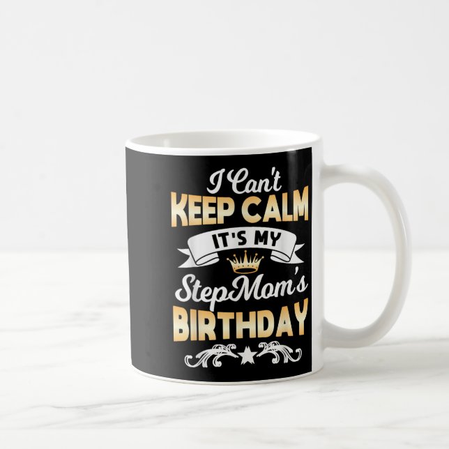 It's My Stepmom's Birthday Shirt I Can't Keep Calm Coffee Mug (Right)