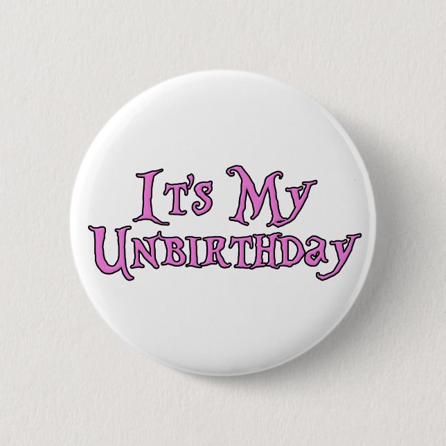 It's My Unbirthday 2 Inch Round Button (Front)