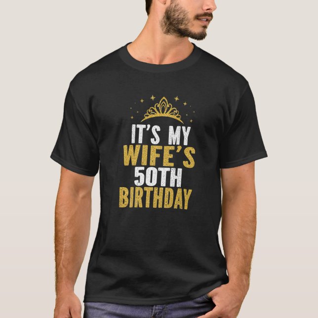 It's My Wife's 50Th Birthday 50 Years Old Wives T-Shirt (Front)