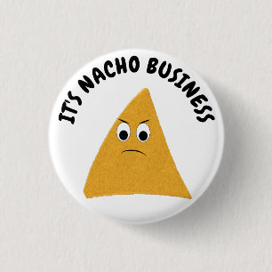 It's Nacho Business Funny Pun 1 Inch Round Button