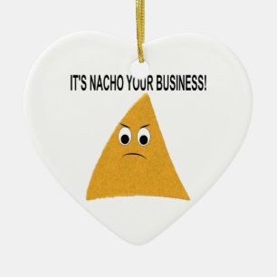 It's Nacho Your Business Ceramic Ornament