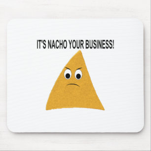 It's Nacho Your Business Mouse Pad