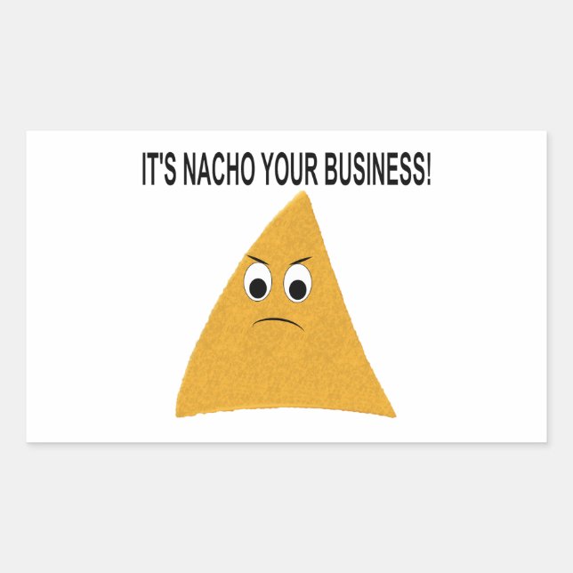 It's Nacho Your Business Sticker (Front)