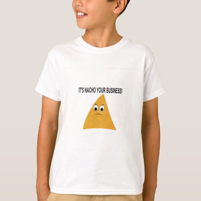 It's Nacho Your Business T-Shirt (Front)