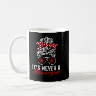 Its Never A Mannequin True Crime Coffee Mug