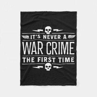 Its Never A War Crime The First Time - Funny Sayin Fleece Blanket
