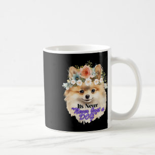 Its Never Just A Dog  Coffee Mug