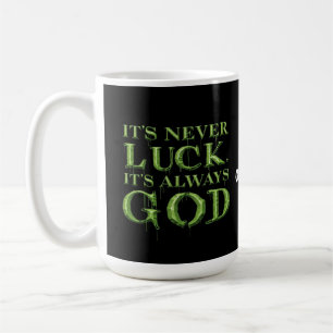 It's Never Luck, It's Always God Faith-Based  Coffee Mug