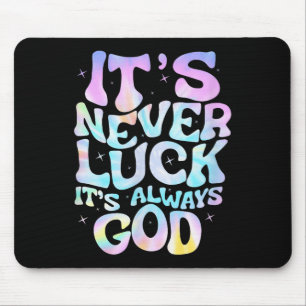 Its Never Luck Its Always God For Women Girls Funn Mouse Pad