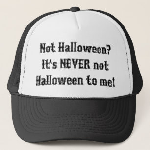 It's NEVER Not Halloween Trucker Hat