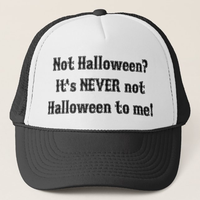 It's NEVER Not Halloween Trucker Hat (Front)