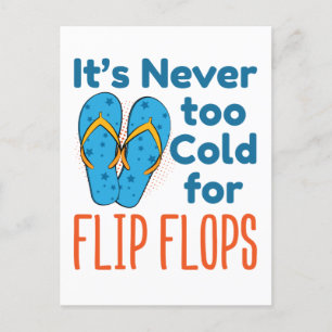 It's Never Too Cold For Flip Flops Sandals Lover Postcard