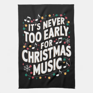 It's Never Too Early For Christmas Music Musician  Kitchen Towel