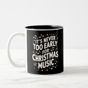 It's Never Too Early For Christmas Music Musician Two-Tone Coffee Mug