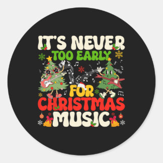 It's Never Too Early For Christmas Tree Music Cele Classic Round Sticker