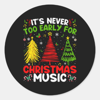 It's Never Too Early For Christmas Tree Music Cele Classic Round Sticker