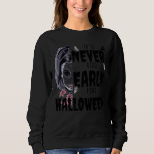 It's Never Too Early For Halloween  Halloween Desi Sweatshirt