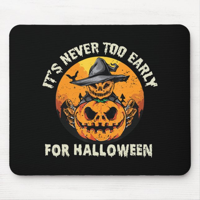 It's Never Too Early For Halloween  Mouse Pad (Front)