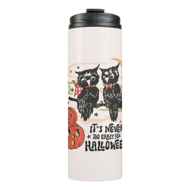 It's Never Too Early For Halloween Thermal Tumbler (Front)