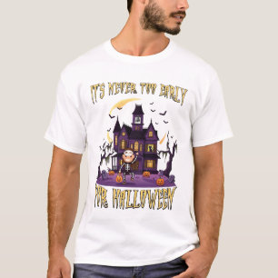 Its Never Too Early Halloween Haunted House Skelet T-Shirt